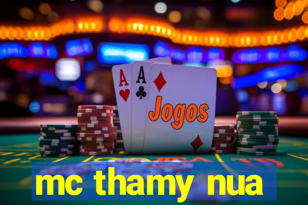 mc thamy nua